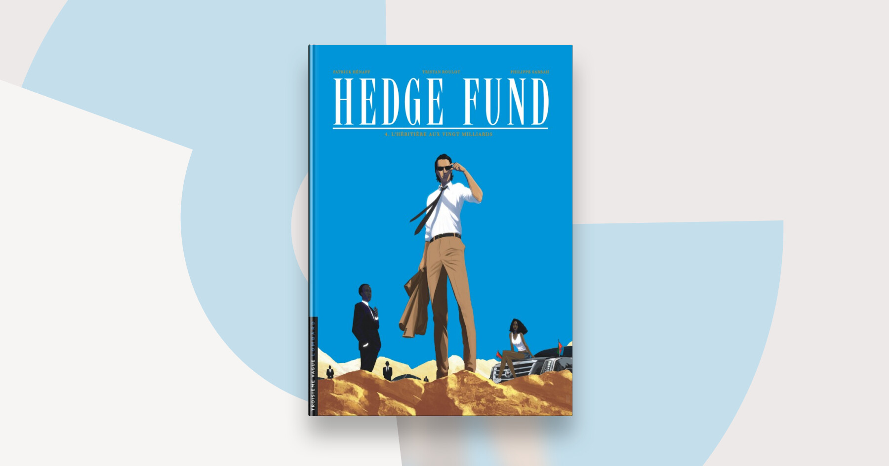 Hedge Fund Tome 4 Lhéritière Aux Vingt Milliards éditions Le Lombard - 