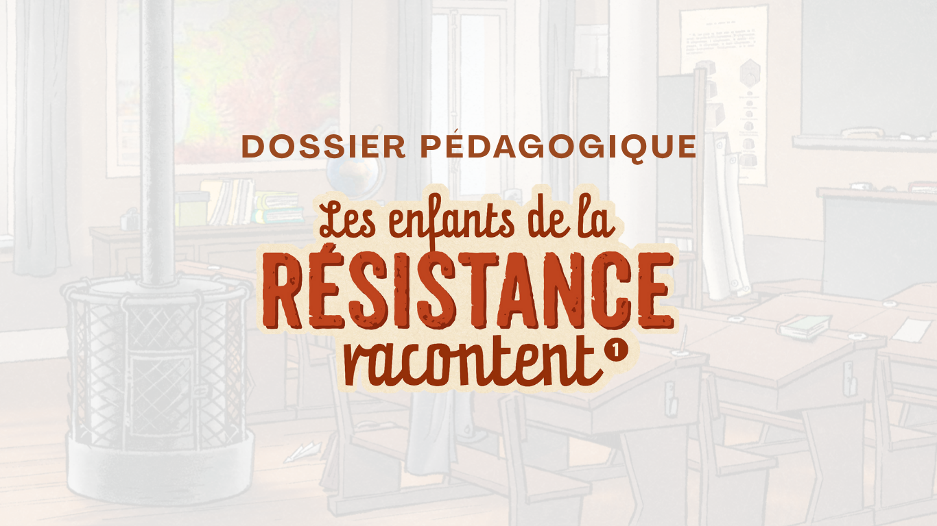 Travaillez Les Enfants de la Résistance racontent en classe !