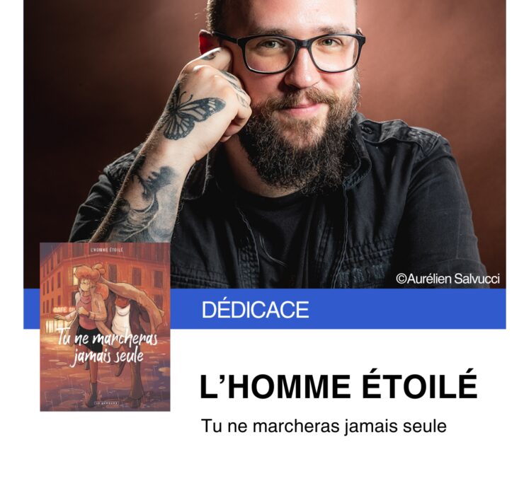 Dédicace : L'Homme Étoilé (Tu ne marcheras jamais seule)
